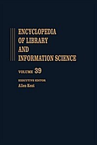 Encyclopedia of Library and Information Science: Volume 39 - Supplement 4: Accreditation of Library Education to Videotex: Teletext, and the Impatt of (Hardcover)