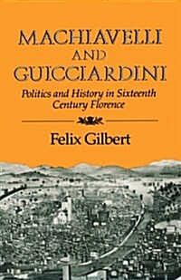 Machiavelli and Guicciardini: Politics and History in Sixteenth Century Florence (Paperback, Revised)