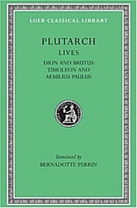 Lives, Volume VI: Dion and Brutus. Timoleon and Aemilius Paulus (Hardcover)