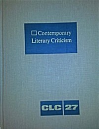 Contemporary Literary Criticism: Criticism of the Works of Todays Novelists, Poets, Playwrights, Short Story Writers, Scriptwriters, and Other Creati (Hardcover)