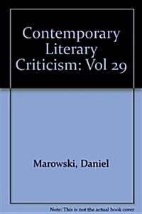 Contemporary Literary Criticism: Criticism of the Works of Todays Novelists, Poets, Playwrights, Short Story Writers, Scriptwriters, and Other Creati (Hardcover)