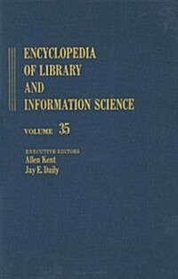 Encyclopedia of Library and Information Science Volume 35 (Hardcover)