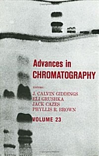 Advances in Chromatography, Volume 23 (Hardcover)