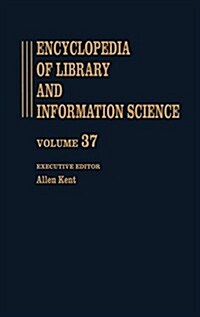 Encyclopedia of Library and Information Science: Volume 37 - Supplement 2: Alabama. University of Alabama Graduate School of Library Science to Univer (Hardcover)