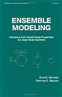 Ensemble Modeling: Inference from Small Scale Properties to Large Scale Systems (Hardcover)