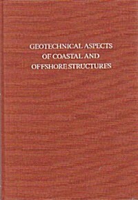 Geotechnical Aspects of Coastal and Offshore Structures: Proceedings of the Symposium, Bangkok, 14-18 December 1981 (Hardcover)