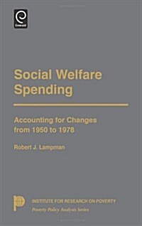 Social Welfare Spending : Accounting for Changes from 1950 to 1978 (Hardcover)