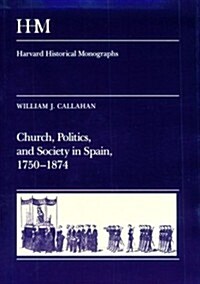 Church, Politics, and Society in Spain, 1750-1874 (Hardcover)