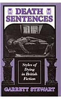 Death Sentences: Styles of Dying in British Fiction (Hardcover)