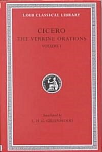 The Verrine Orations, Volume I: Against Caecilius. Against Verres, Part 1; Part 2, Books 1-2 (Hardcover)