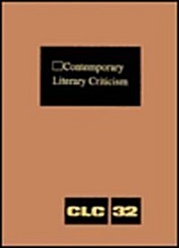 Contemporary Literary Criticism: Criticism of the Works of Todays Novelists, Poets, Playwrights, Short Story Writers, Scriptwriters, and Other Creati (Hardcover)