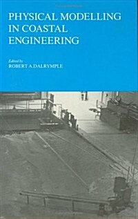Physical Modelling in Coastal Engineering: Proceedings of an International Conference, Newark, Delaware, August 1981 (Hardcover)