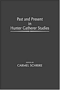 Past and Present in Hunter Gatherer Studies (Hardcover)