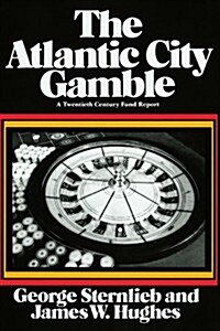 The Atlantic City Gamble: A Twentieth Century Fund Report (Paperback, Revised)