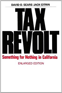 Tax Revolt: Something for Nothing in California, Enlarged Edition (Paperback)