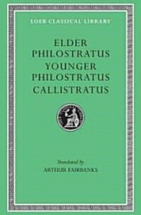 Elder Philostratus. Younger Philostratus. Callistratus (Hardcover)