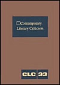 Contemporary Literary Criticism: Criticism of the Works of Todays Novelists, Poets, Playwrights, Short Story Writers, Scriptwriters, and Other Creati (Hardcover)