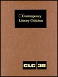 Contemporary Literary Criticism: Criticism of the Works of Todays Novelists, Poets, Playwrights, Short Story Writers, Scriptwriters, and Other Creati (Hardcover)