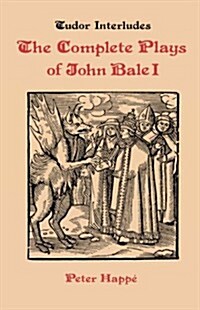 Complete Plays of John Bale   volume I (Hardcover)
