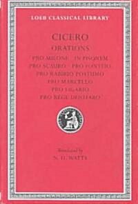 Pro Milone. in Pisonem. Pro Scauro. Pro Fonteio. Pro Rabirio Postumo. Pro Marcello. Pro Ligario. Pro Rege Deiotaro (Hardcover, Revised)