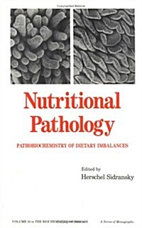 Nutritional Pathology: Pathobiochemistry of Dietary Imbalances (Hardcover)