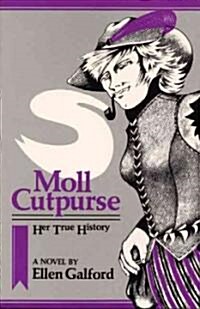 Moll Cutpurse, Her True History (Paperback)