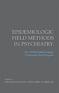 Epidemiologic Field Methods in Psychiatry: The NIMH Epidemiologic Catchment Area Program (Hardcover)