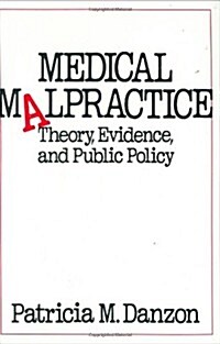 Medical Malpractice: Theory, Evidence, and Public Policy (Hardcover)