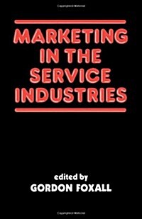 Marketing in the Service Industries : Marketing Service Inds (Hardcover)