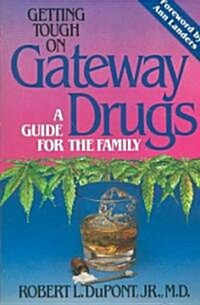 Getting Tough on Gateway Drugs (Paperback, Revised)