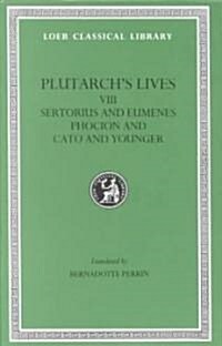 Lives, Volume VIII: Sertorius and Eumenes. Phocion and Cato (Hardcover)