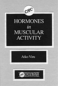 Hormones Muscular Activity, Volume I: Hormonal Ensemble in Exercise (Hardcover)