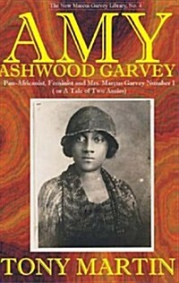 Amy Ashwood Garvey: Pan-Africanist, Feminist and Mrs. Marcus Garvey No. 1 or a Tale of Two Amies (Hardcover)