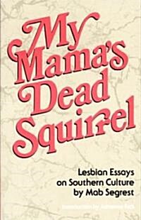 My Mamas Dead Squirrel: Lesbian Essays on Southern Culture (Paperback)