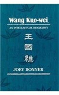 Wang Kuo-wei : an intellectual biography
