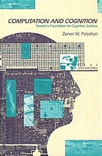 Computation and Cognition: Toward a Foundation for Cognitive Science (Paperback, Revised)