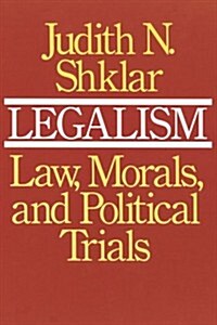 Legalism: Law, Morals, and Political Trials (Paperback)