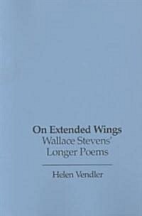 On Extended Wings: Wallace Stevens Longer Poems (Paperback, Revised)