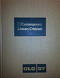 Contemporary Literary Criticism: Criticism of the Works of Todays Novelists, Poets, Playwrights, Short Story Writers, Scriptwriters, and Other Creati (Hardcover)