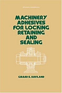 Machinery Adhesives for Locking, Retaining, and Sealing (Hardcover)