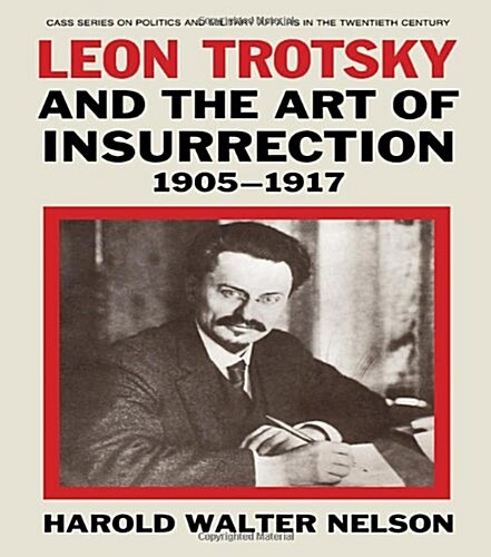 Leon Trotsky and the Art of Insurrection 1905-1917 (Hardcover)