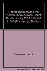 Robert Thornton and the London Thornton Manuscript : British Library MS Additional 31042 (Hardcover)