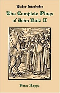 Complete Plays of John Bale Volume 2 (Hardcover)