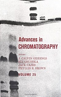 Advances in Chromatography: Volume 25 (Hardcover)