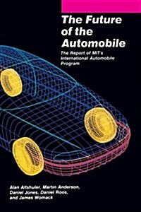 The Future of the Automobile: The Report of Mits International Automobile Program (Paperback, Revised)