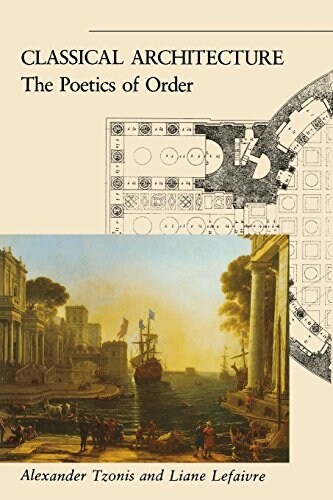 Classical Architecture: The Poetics of Order (Paperback)