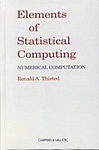 Elements of Statistical Computing : NUMERICAL COMPUTATION (Hardcover)