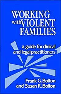 Working with Violent Families: A Guide for Clinical and Legal Practitioners (Paperback)