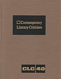 Contemporary Literary Criticism: Criticism of the Works of Todays Novelists, Poets, Playwrights, Short Story Writers, Scriptwriters, and Other Creati (Hardcover)