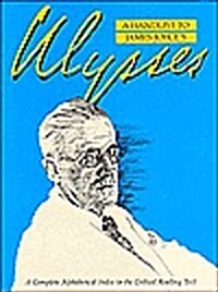 A Handlist to James Joyces Ulysses: A Complete Alphabetical Index to the Critical Reading Text (Paperback)